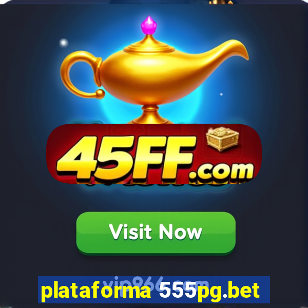 plataforma 555pg.bet